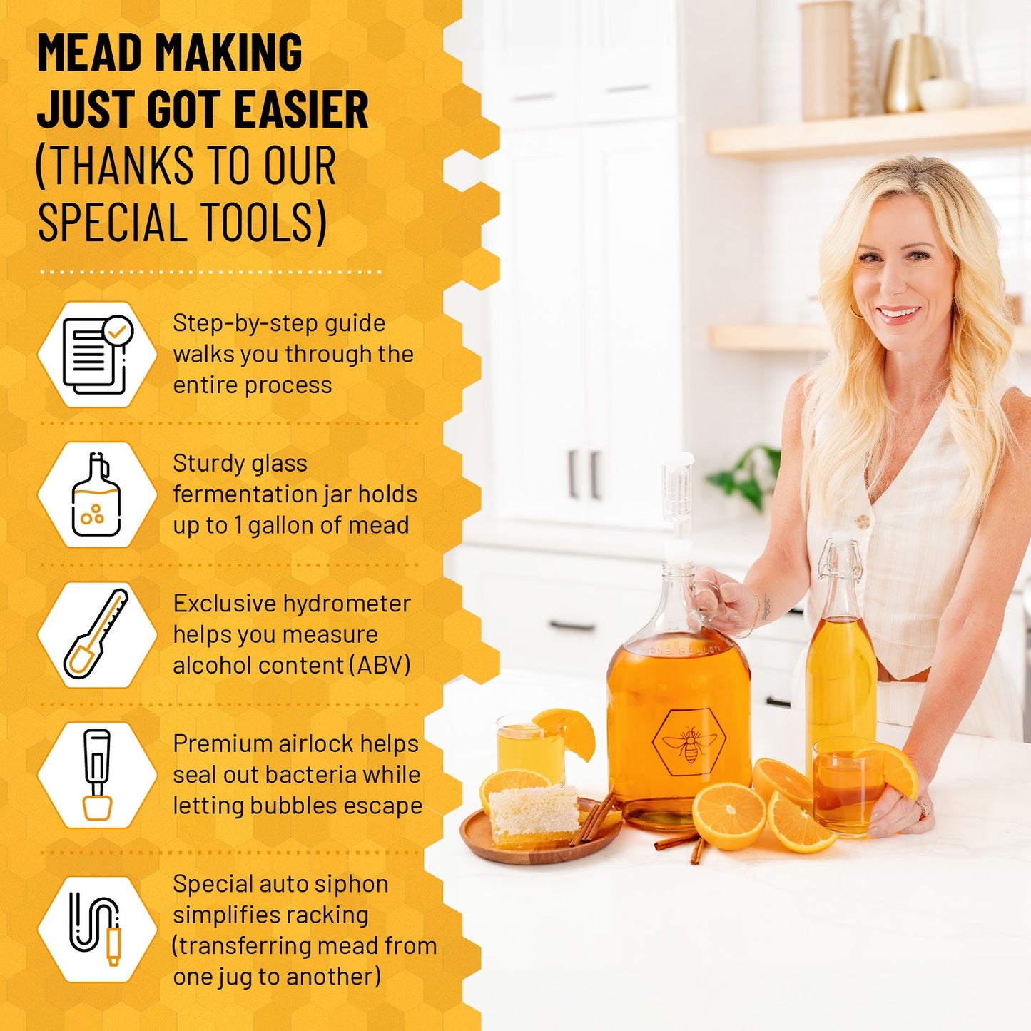 A graphic detailing how mead making just got easier thanks to the tools in the Bold I'Land mead making kit. The tools include: step by step guide, sturdy fermentor, exclusive hydrometer for ABV (alcohol by volume), premiuim airlock, and autosiphon to transfer your mead. 